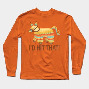 I'd Hit That! Long Sleeve T-Shirt